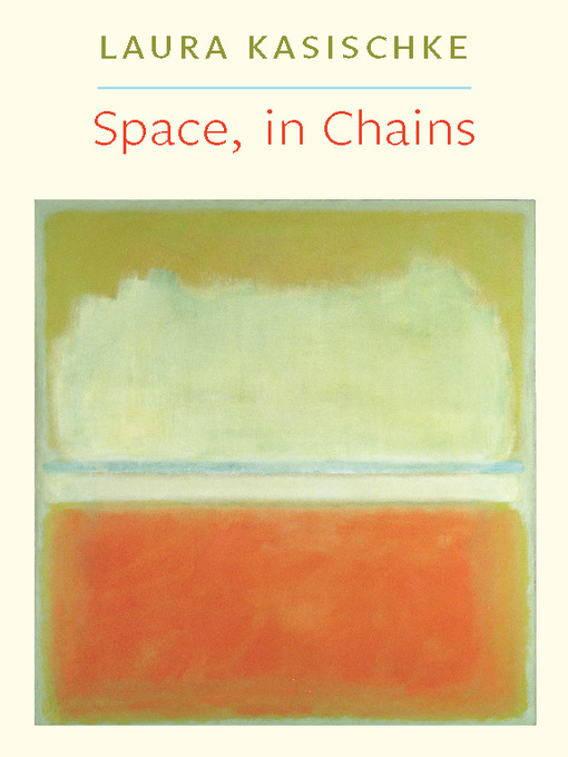 Title details for Space, In Chains by Laura Kasischke - Wait list